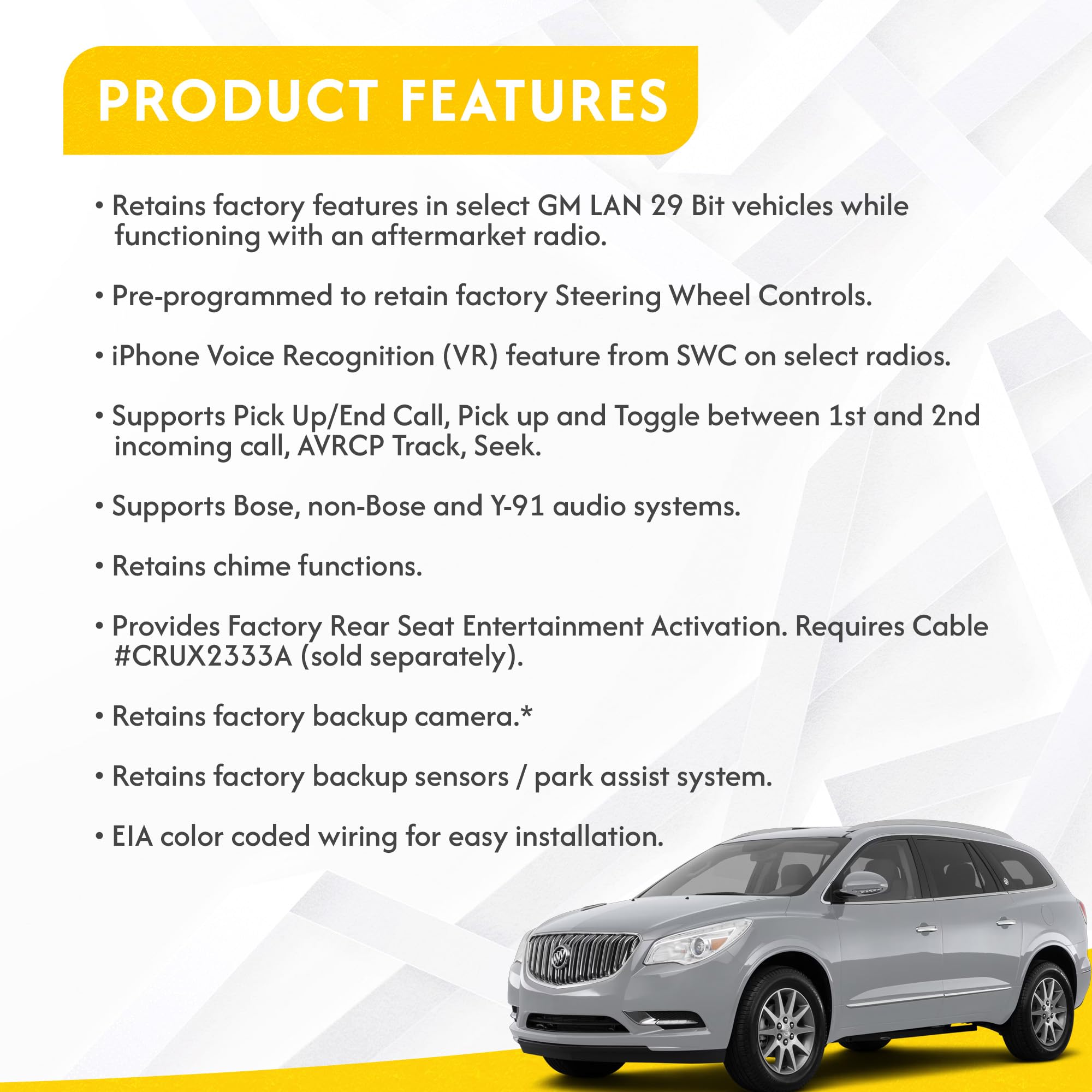 CRUX SWRGM-49 radio replacement interface retains Steering Wheel Control functionality and factory Chime feature on select GM LAN 29Bit vehicles with Bose Amplified & Non-Amplified Systems (2006-2015)